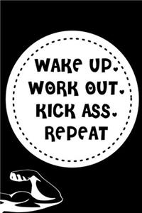 Wake Up.Work Out.Kick Ass. Repeat