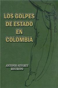 Los golpes de Estado en Colombia: Volume 2 (Sociologia Politica de Colombia)