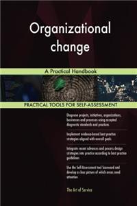Organizational change: A Practical Handbook