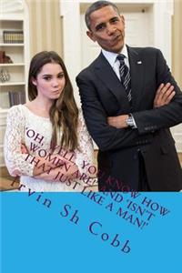 'Oh, Well, You Know How Women Are!' AND 'Isn't That Just Like a Man!'