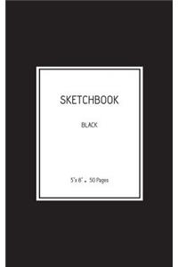 Sketchbook Black: Sketchbook 5 X 8: Sketchbook 50 Pages: Black Paper Sketchbook, Blank Sketchbook Pages, Sketchbook Gift, Black Page Sketchbook, Small Black Sketchbook, Black Art Sketchbook