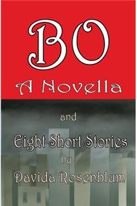 Bo, A Novella and Eight Short Stories
