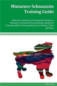 Miniature Schnauzzie Training Guide Miniature Schnauzzie Training Book Features
