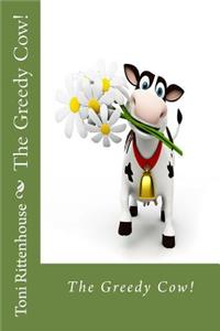 The Greedy Cow!