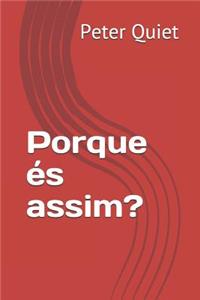 Porque És Assim?