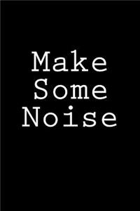 Make Some Noise