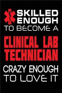 Skilled Enough to Become a Clinical Lab Technician Crazy Enough to Love It