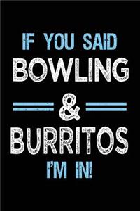 If You Said Bowling & Burritos I'm in