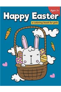 Happy Easter a coloring book for girls Ages 3+