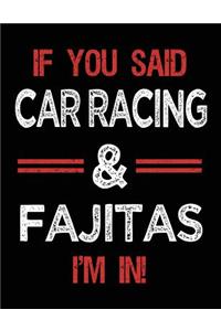 If You Said Car Racing & Fajitas I'm in