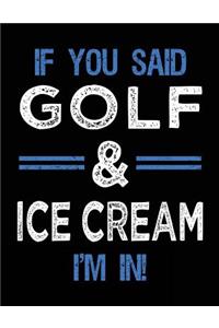 If You Said Golf & Ice Cream I'm In
