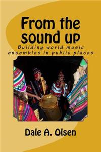From the sound up: Building World music ensembles in public places