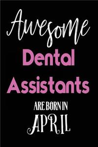 Awesome Dental Assistants Are Born in April