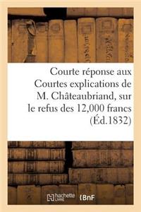 Courte Réponse Aux Courtes Explications de M. Châteaubriand, Sur Le Refus Des 12,000 Francs