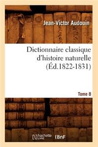 Dictionnaire Classique d'Histoire Naturelle. Tome 8 (Éd.1822-1831)