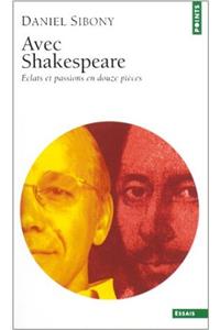 Avec Shakespeare. Eclats Et Passions En Douze Pi'ces