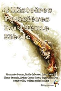 8 Histoires PoliciÃ¨res Du 19Ã¨me SiÃ¨cle: L'Armoire d'Acajou, Le Petit Vieux Des Batignolles, l'Ã?nigme, Maximilien Heller, Une Ã?tude En Rouge, Double Assassinat Dans La Rue Morgue, Etc: L'Armoire d'Acajou, Le Petit Vieux Des Batignolles, l'Ã?nigme, Maximilien Heller, Une Ã?tude En Rouge, Double Assassinat Dans La Rue Morgue, Etc