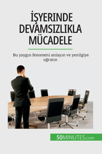 İşyerinde devamsızlıkla mücadele