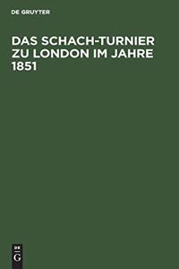 Das Schach-Turnier Zu London Im Jahre 1851