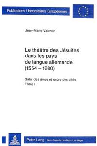Le Théâtre Des Jésuites Dans Les Pays de Langue Allemande (1554-1680)
