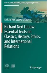 Richard Ned Lebow: Essential Texts on Classics, History, Ethics, and International Relations