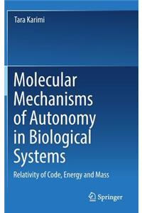 Molecular Mechanisms of Autonomy in Biological Systems