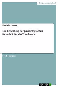 Bedeutung der psychologischen Sicherheit für das Teamlernen