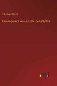 A catalogue of a valuable collection of books
