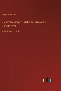 denkwürdigen Erlebnisse des Artur Gordon Pym: in Großdruckschrift