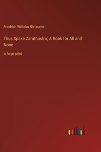 Thus Spake Zarathustra; A Book for All and None