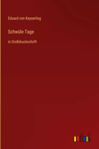 Schwüle Tage: in Großdruckschrift