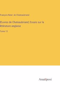 OEuvres de Chateaubriand; Essais sur la littérature anglaise