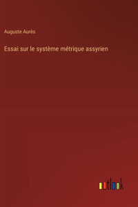 Essai sur le système métrique assyrien
