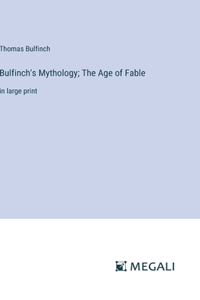 Bulfinch's Mythology; The Age of Fable