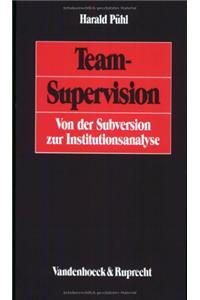 Team-Supervision: Von Der Subversion Zur Institutionsanalyse