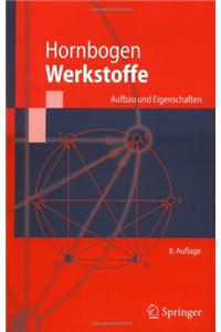 Werkstoffe: Aufbau Und Eigenschaften Von Keramik-, Metall-, Polymer- Und Verbundwerkstoffen