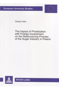 The Impact of Privatization with Foreign Involvement on the Restructuring Process of the Sugar Industry in Poland