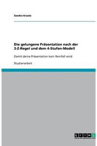 Die gelungene Präsentation nach der 3-Z-Regel und dem 4-Stufen-Modell