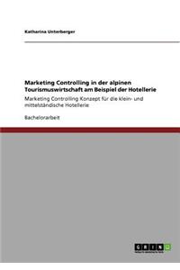 Marketing Controlling in der alpinen Tourismuswirtschaft am Beispiel der Hotellerie