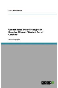 Gender Roles and Stereotypes in Dorothy Allison's Bastard Out of Carolina