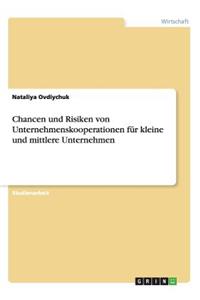 Chancen und Risiken von Unternehmenskooperationen für kleine und mittlere Unternehmen