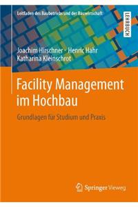 Facility Management Im Hochbau: Grundlagen FÃ¼r Studium Und Praxis