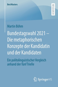 Bundestagswahl 2021 – Die metaphorischen Konzepte der Kandidatin und der Kandidaten