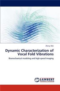 Dynamic Characterization of Vocal Fold Vibrations