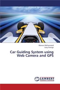 Car Guiding System Using Web Camera and GPS