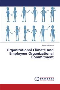 Organizational Climate And Employees Organizational Commitment