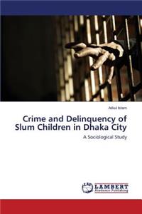 Crime and Delinquency of Slum Children in Dhaka City