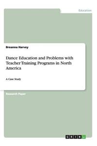 Dance Education and Problems with Teacher Training Programs in North America