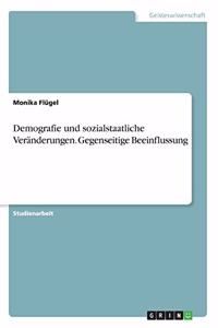 Demografie und sozialstaatliche Veränderungen. Gegenseitige Beeinflussung