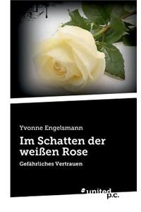 Im Schatten der weißen Rose